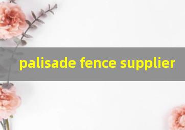 palisade fence supplier